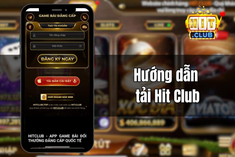 Tải Hit Club - Quy trình cài đặt ứng dụng trên đa hệ điều hành