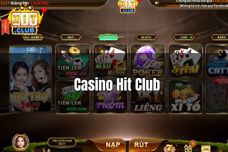 Casino Hit Club - Sảnh bài bạc quốc tế trực tiếp 24/7