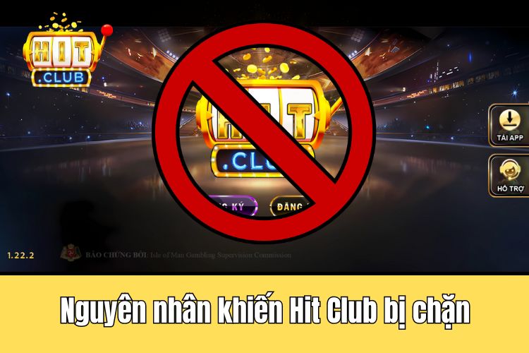 Giải mã nguyên nhân khiến Hit Club đăng nhập bị chặn
