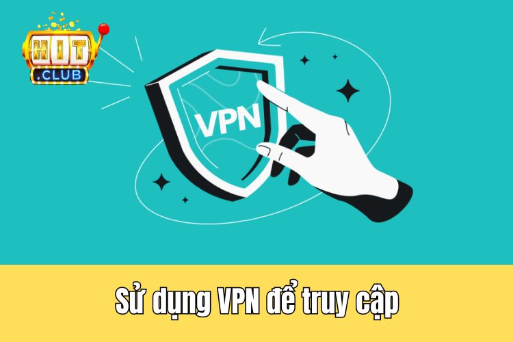 Sử dụng fix IP thông qua ứng dụng VPN